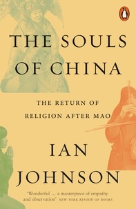 Ian Johnson - The Souls of China - The Return of Religion After Mao.
