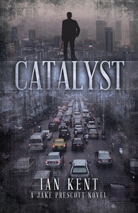  Ian Kent - Catalyst - Jake Prescott Novels, #1.