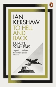 Ian Kershaw - To Hell and Back - Europe, 1914-1949.