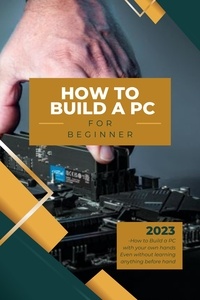  Ian Liang - Beginner Guide on How to Build your own PC.