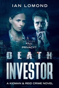  Ian Lomond - Death Investor - A thrilling crime murder mystery with technology, action, twists and turns. - Kidman and Reid Crime Series, #1.
