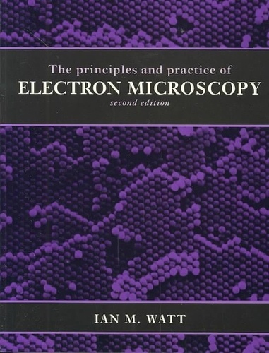 Ian-M Watt - The Principles And Practice Of Electron Microscopy.