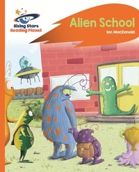 Ian MacDonald - Reading Planet - Alien School - Orange: Rocket Phonics.