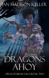  Ian Madison Keller - Dragons Ahoy - Dragonsbane Saga, #2.