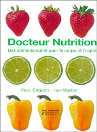 Docteur Nutrition. Des Aliments-Sante Pour Le Corps Et L'Esprit