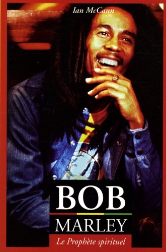 Ian McCann - Bob Marley - Le Prophète Spirituel.