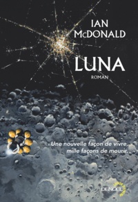 Ian McDonald - Luna Tome 1 : Nouvelle Lune.