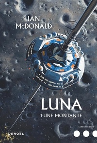 Téléchargement gratuit d'ebooks en espagnol Luna Tome 3 par Ian McDonald in French