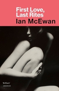 Ian McEwan - First Love, Last Rites - Winner of the Somerset Maugham Award 1976.