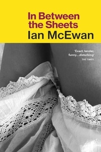 Ian McEwan - In Between the Sheets.