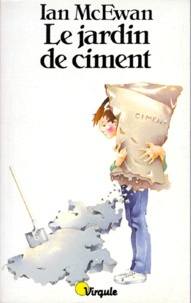 Ian McEwan - Le Jardin de ciment.
