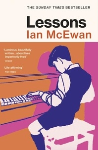 Ian McEwan - Lessons - the Sunday Times bestselling new novel from the author of Atonement.