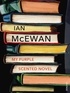 Ian McEwan - My Purple Scented Novel.