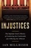 Injustices. The Supreme Court's History of Comforting the Comfortable and Afflicting the Afflicted