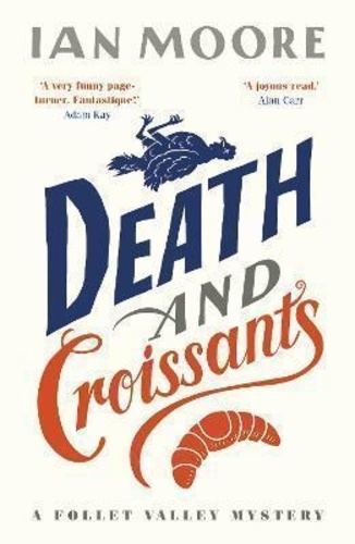 Ian Moore - Death and Croissants: The most hilarious murder mystery since Richard Osman's The Thursday Murder Club - A laugh-out-loud murder mystery.