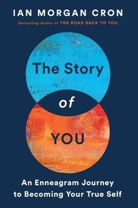 Ian Morgan Cron - The Story of You - An Enneagram Journey to Becoming Your True Self.