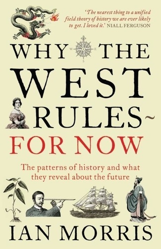 Ian Morris - Why The West Rules for Now.