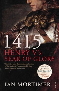 Ian Mortimer - 1415: Henry V's Year of Glory.