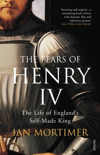 Ian Mortimer - The Fears of Henry IV - The Life of England's Self-Made King.