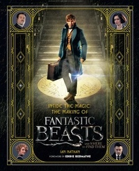 Ian Nathan - Inside the Magic: The Making of Fantastic Beasts and Where to Find Them.