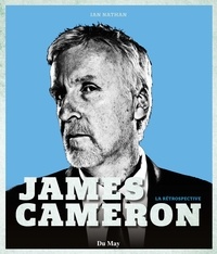 Ian Nathan - James Cameron - La rétrospective.