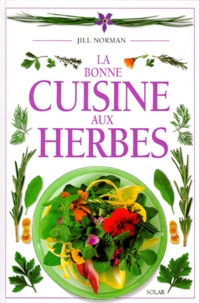 Ian O'leary et Jill Norman - La bonne cuisine aux herbes.