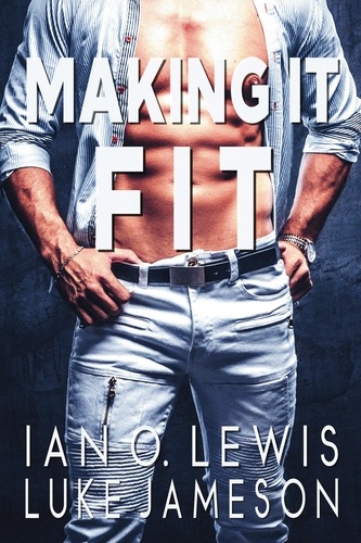  Ian O. Lewis et  Luke Jameson - Making It Fit - The Making It Series, #1.