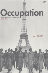 Ian Ousby - Occupation. The Ordeal Of France 1940-1944.