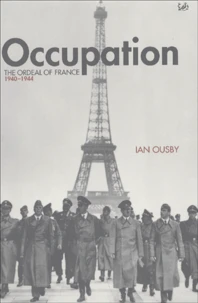 Occupation. The Ordeal Of France 1940-1944