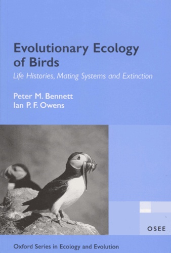 Ian-P-F Owens et Peter-M Bennett - Evolutionary Ecology Of Birds. Life Histories, Mating Systems And Extinction.