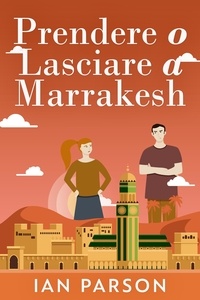  Ian Parson - Prendere o lasciare a Marrakesh.