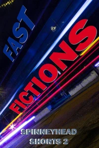 Spinneyhead Shorts 2 - Fast Fictions