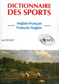 Ian Pickup - Dictionnaire des sports - Anglais-français, français-anglais.