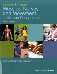 Ian R McMillan et Gail Carin-Levy - Tyldesley and Grieve's Muscles, Nerves and Movement in Human Occupation.