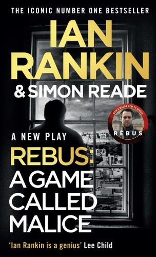 A Game Called Malice. A Rebus Play: The #1 bestselling series that inspired BBC One’s REBUS