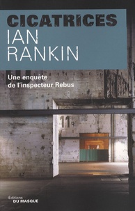 Ian Rankin - Cicatrices - Une enquête de l'inspecteur Rebus.