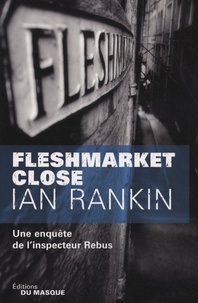Ian Rankin - Fleshmarket close - Une enquête de l'inspecteur Rebus.