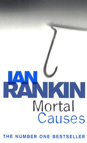 Ian Rankin - Inspector Rebus Tome 6 : Mortal Causes.