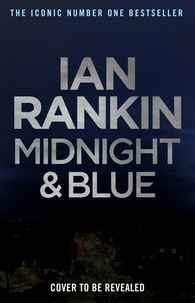 Ian Rankin - Midnight and Blue - The Brand New Must-Read John Rebus Thriller.
