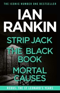 Ian Rankin - Rebus: The St Leonard's Years - Strip Jack, The Black Book and Mortal Causes.
