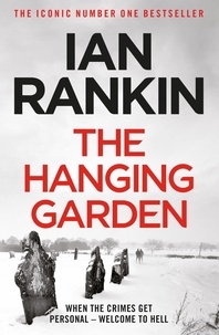Ian Rankin - The Hanging Garden - From the Iconic #1 Bestselling Writer of Channel 4’s MURDER ISLAND.