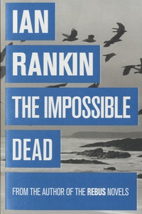 Ian Rankin - The Impossible Dead.