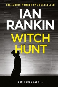 Ian Rankin - Witch Hunt - From the iconic #1 bestselling author of A SONG FOR THE DARK TIMES.