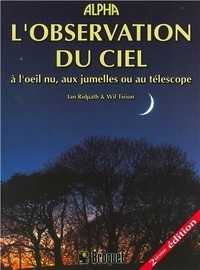 Ian Ridpath et Wil Tirion - L'observation du ciel à l'oeil nu, aux jumelles ou au télescope.
