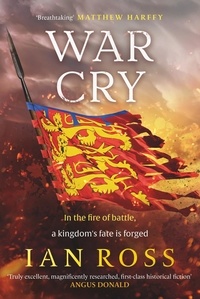 Ian Ross - War Cry - The gripping 13th century medieval adventure for fans of Matthew Harffy and Elizabeth Chadwick.