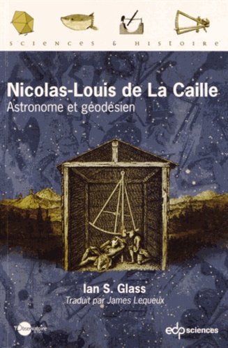 Ian S Glass - Nicolas-Louis de La Caille - Astronome et géodésien.