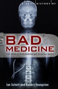 Ian Schott et Robert Youngson - A Brief History of Bad Medicine.