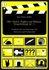 Ian Simon Wilder - Mit Zwirn, Faden und Melone - Staatsfeind Nr. 1.