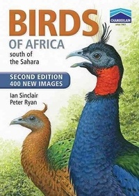Ian Sinclair et Peter Ryan - Birds of Africa South of the Sahara.