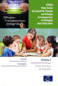Ian Smith - ETINED Plate-forme du Conseil de l'Europe sur l'éthique, la transparence et l'intégrité dans l'éducation - Volume 3, Comportement éthique de tous les acteurs de l'éducation.